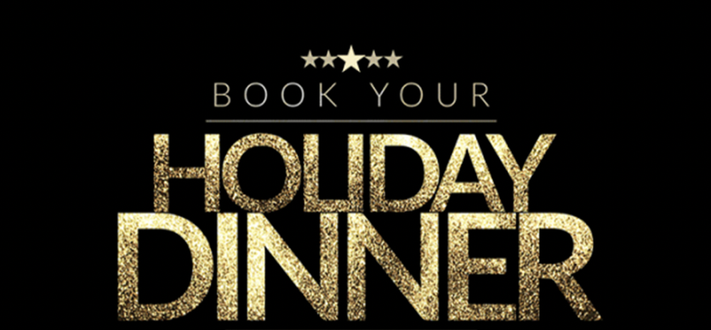 Book your Holiday Dinner now and get rewarded